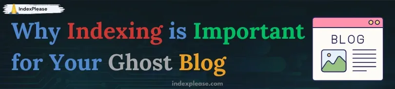 The importance of getting the blog indexed