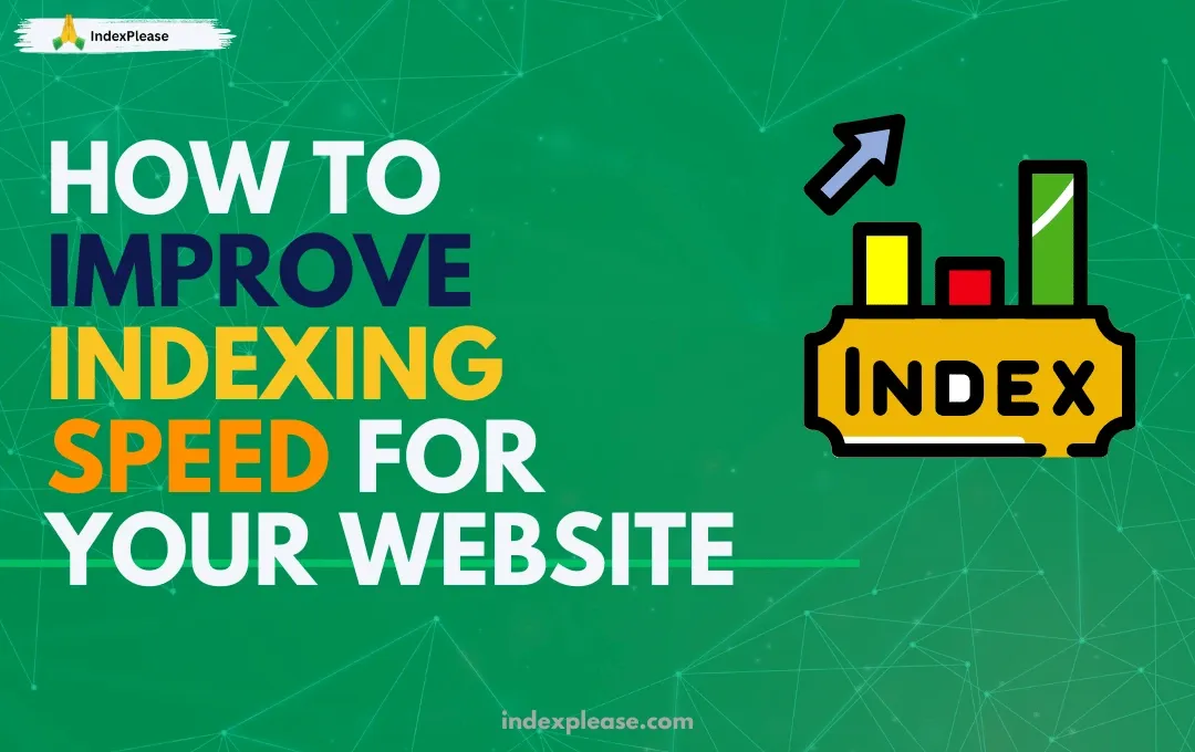 Improving indexing speed is an essential component of SEO.