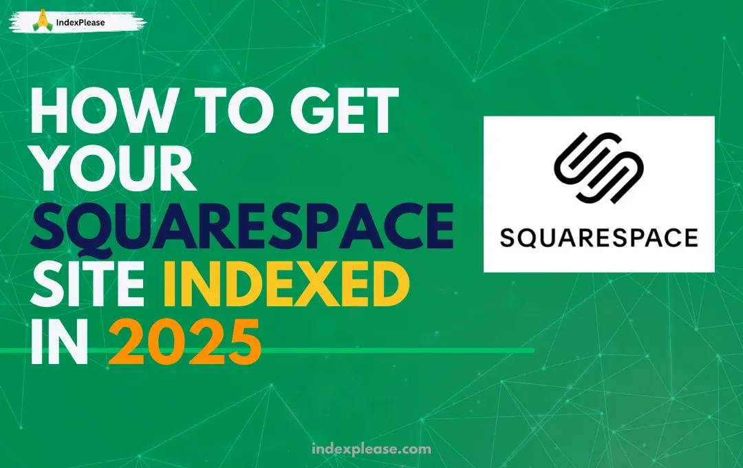 How to get your Squarespace site indexed in 2025, Squarespace logo and IndexPlease branding.