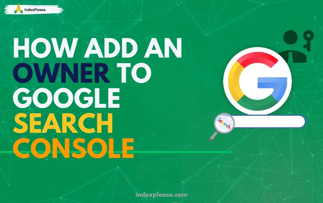 How to add an owner to Google Search Console and IndexPlease branding.