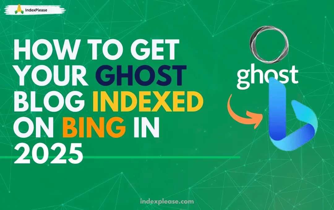 'How to get your Ghost blog indexed on Bing in 2025' showing Ghost CMS logo, Bing logo and indexplease.com branding.