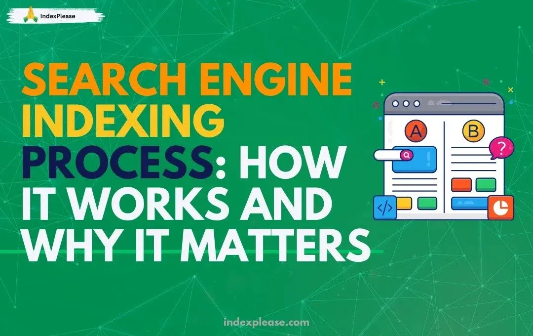 importance of the search engine indexing process and how it impacts website visibility.