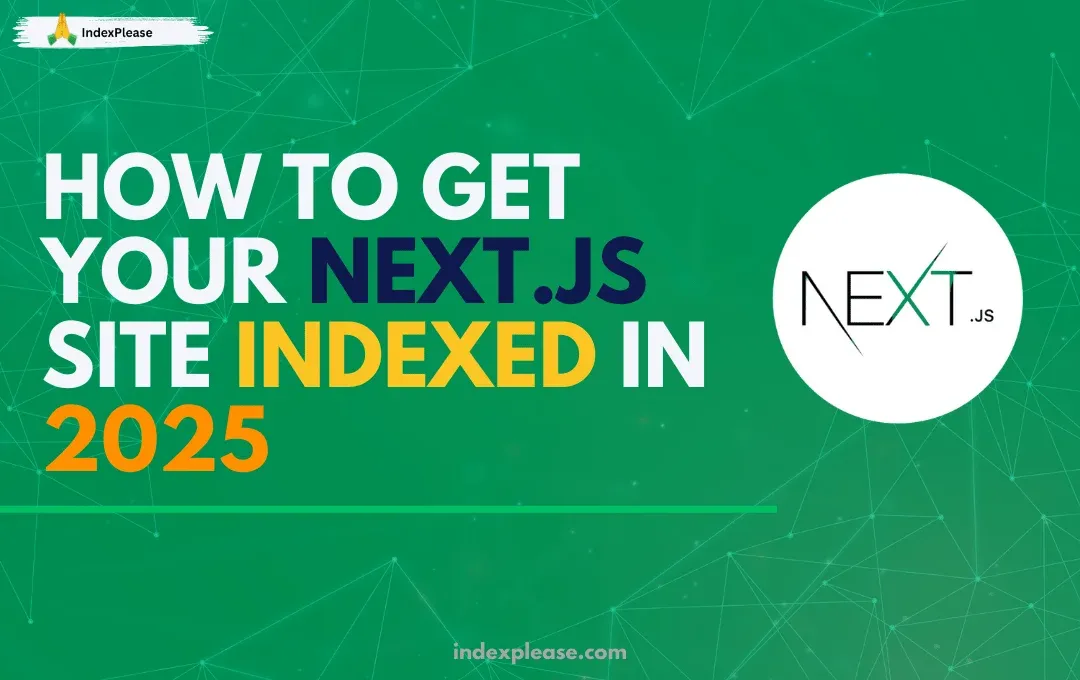 How to get your Next.js site indexed in 2025 with Next.js logo and IndexPlease.com branding.