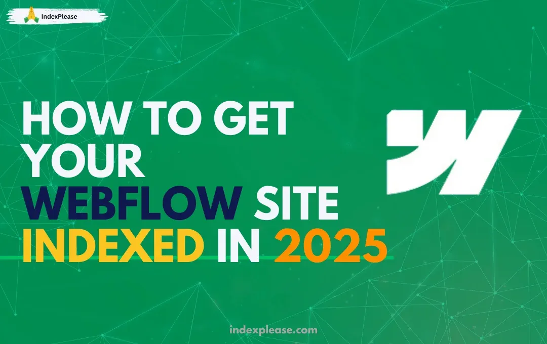 How to get your webflow site indexed in 2025