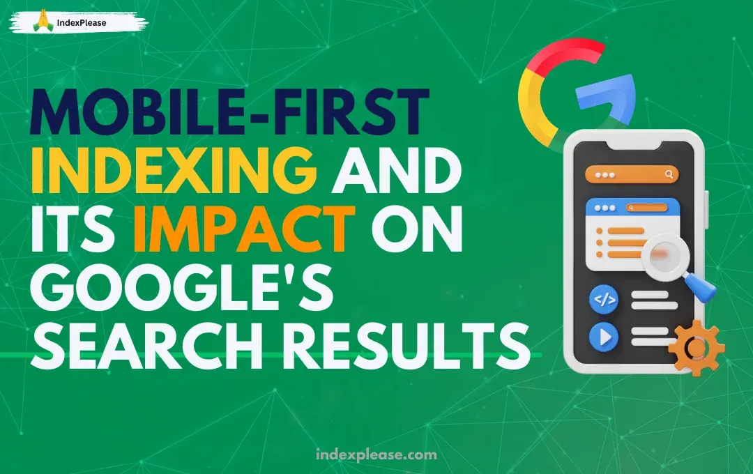 Mobile-first indexing and its impact on Google’s search results