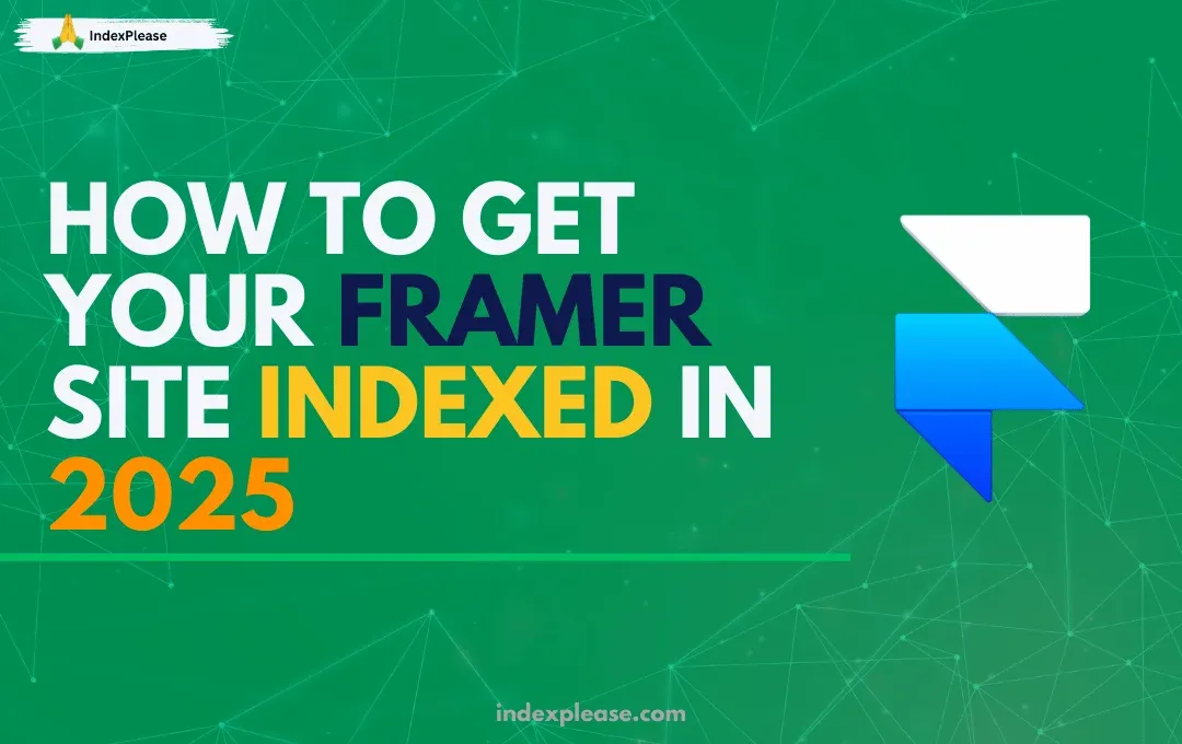 How to index your Framer site in 2025 using IndexPlease is explained featuring the Framer logo