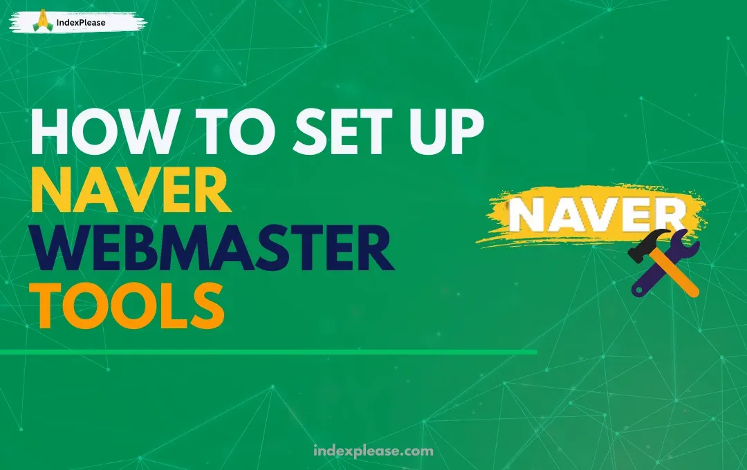 How to set up Naver Webmaster Tools, IndexPlease branding.