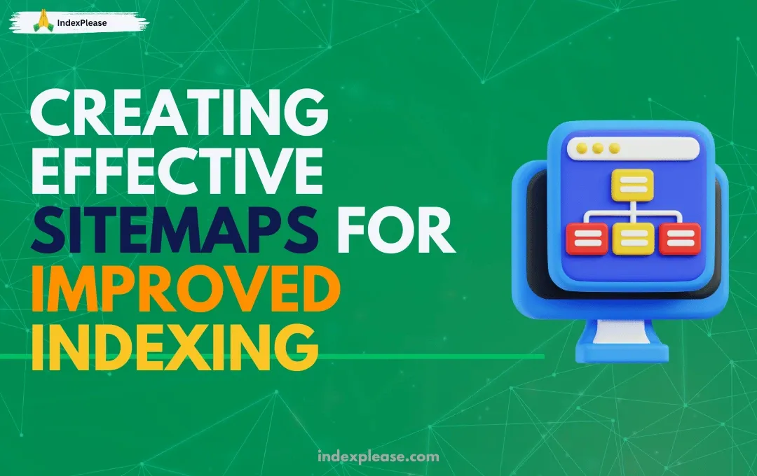 how indexing can be improved by creating effective sitemaps